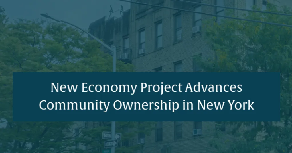 New Economy Project Advances Community Ownership in New York